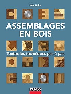 Assemblages en bois - Toutes les techniques pas à pas: Toutes les techniques pas à pas